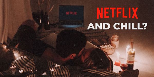 Netflix and Chill mang ngụ ý khá nhạy cảm, phù hợp cho các cặp đôi